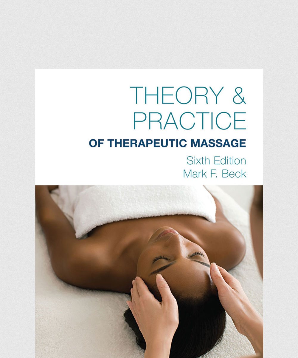 THEORY & PRACTICE OF THERAPEUTIC MASSAGE, 6E